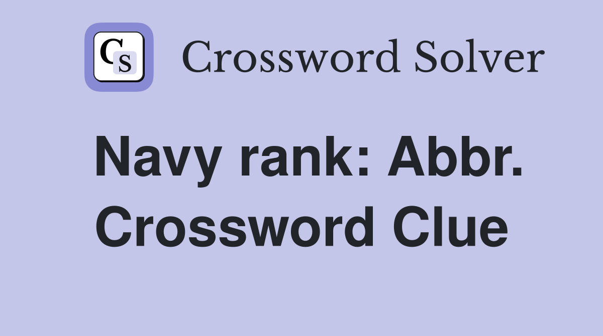 Navy rank: Abbr. Crossword Clue
