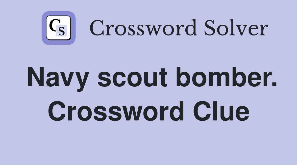Navy scout bomber. Crossword Clue