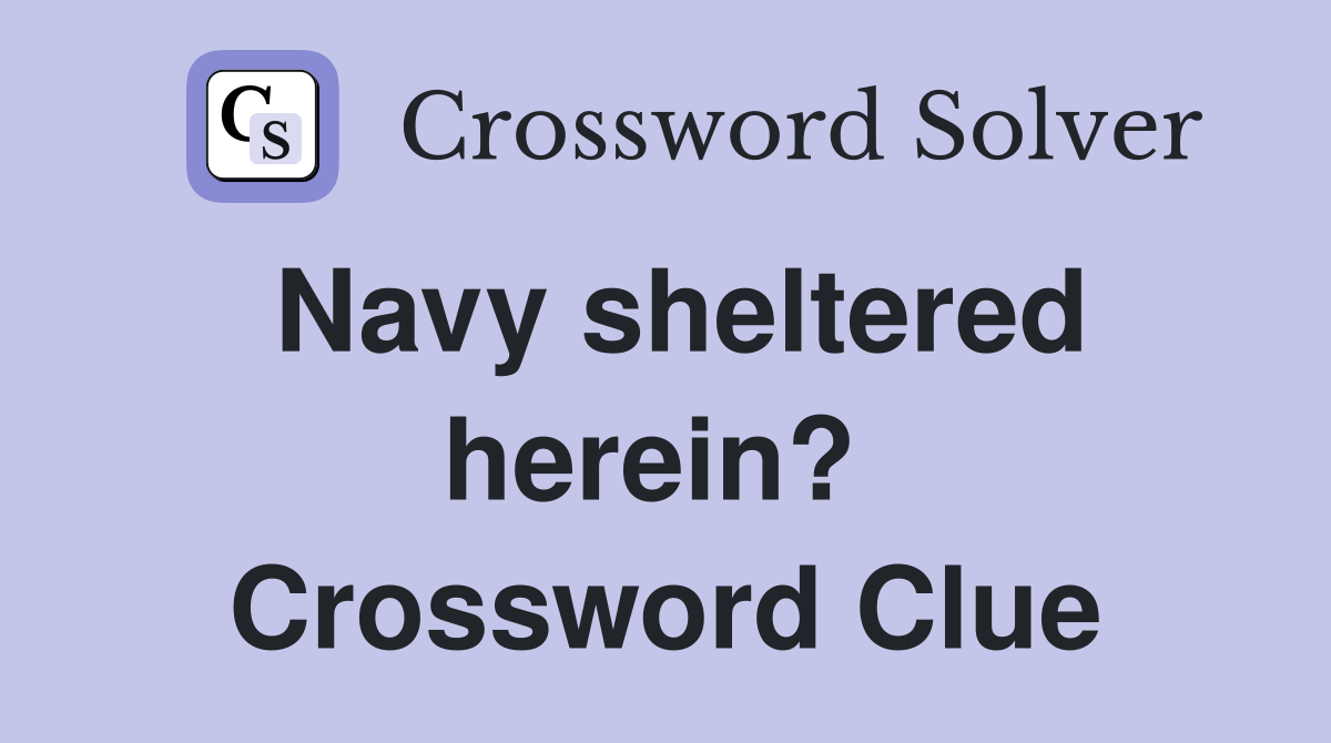 Navy sheltered herein?  Crossword Clue