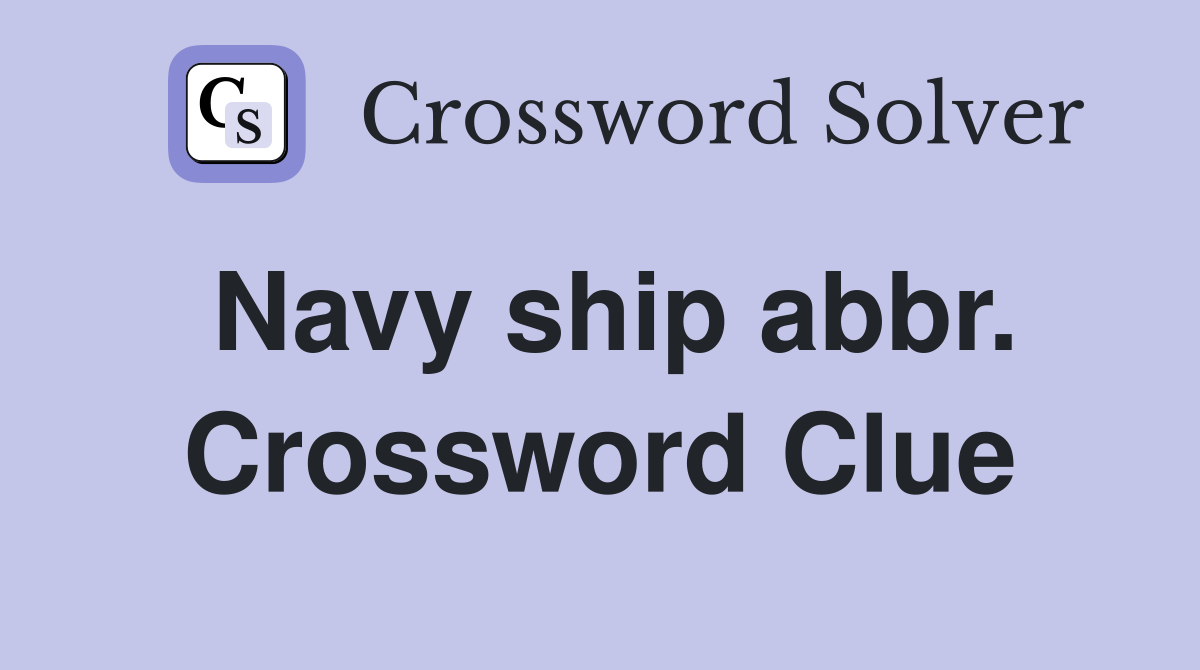 Navy ship abbr. Crossword Clue