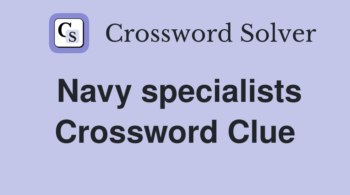Navy specialists Crossword Clue