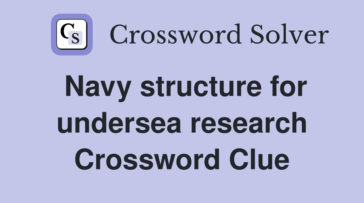 Navy structure for undersea research Crossword Clue