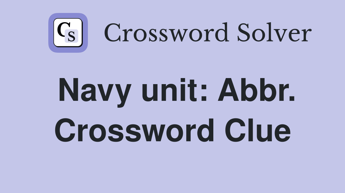 Navy unit: Abbr. Crossword Clue