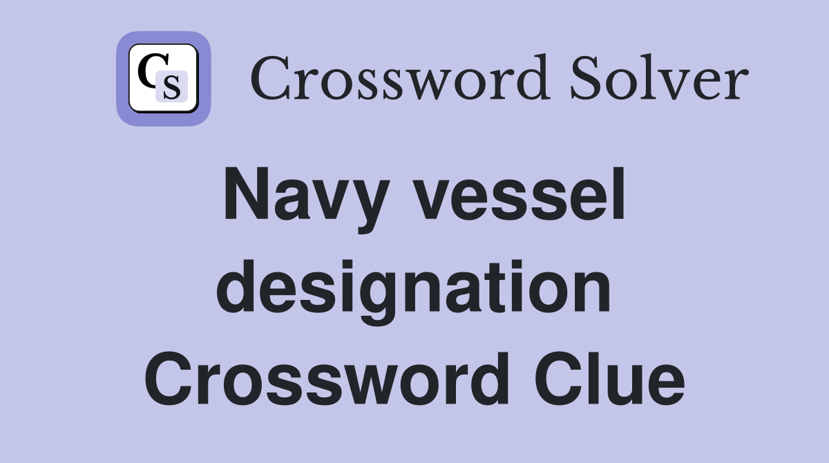 Navy vessel designation Crossword Clue