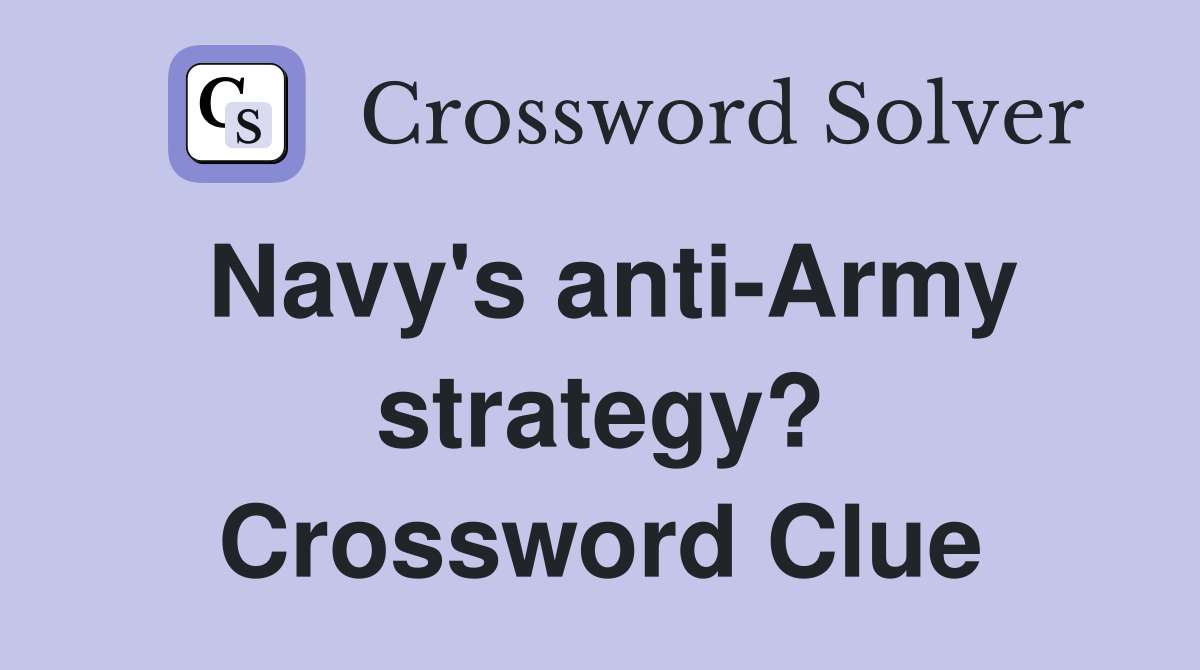 Navy's anti-Army strategy? Crossword Clue