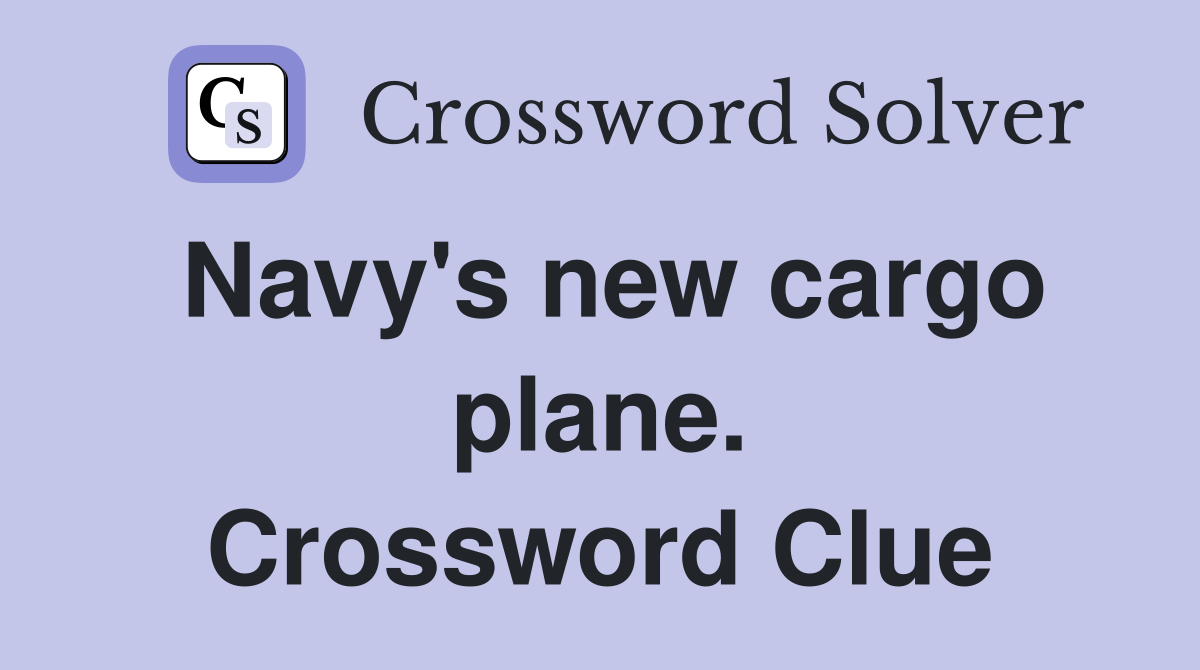 Navy's new cargo plane. Crossword Clue