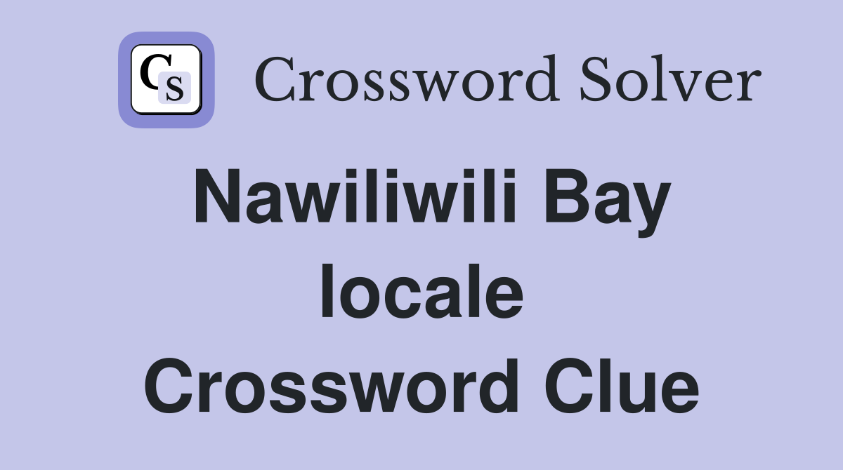 Nawiliwili Bay locale Crossword Clue