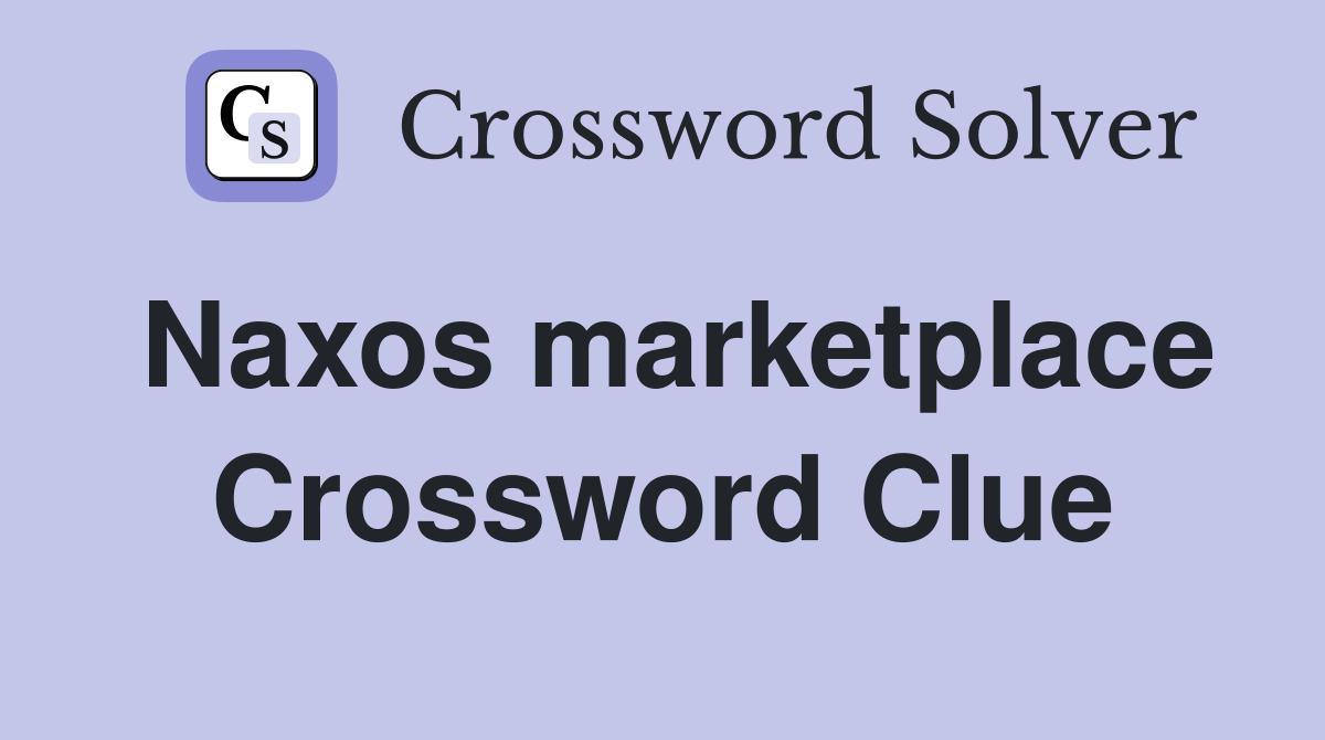 Naxos marketplace Crossword Clue