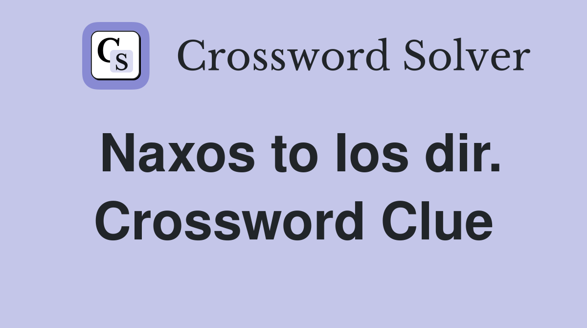 Naxos to Ios dir. Crossword Clue