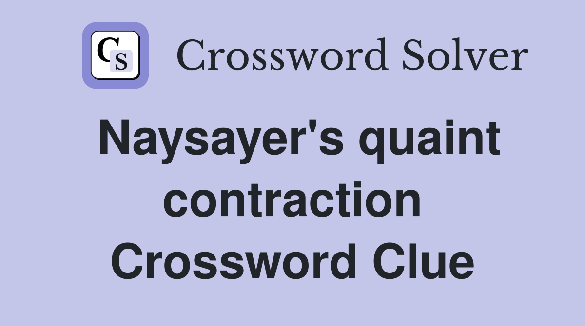 Naysayer's quaint contraction Crossword Clue