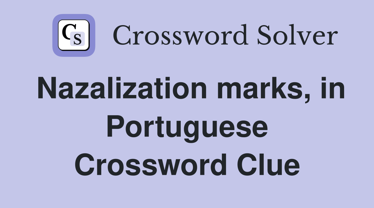 Nazalization marks, in Portuguese Crossword Clue