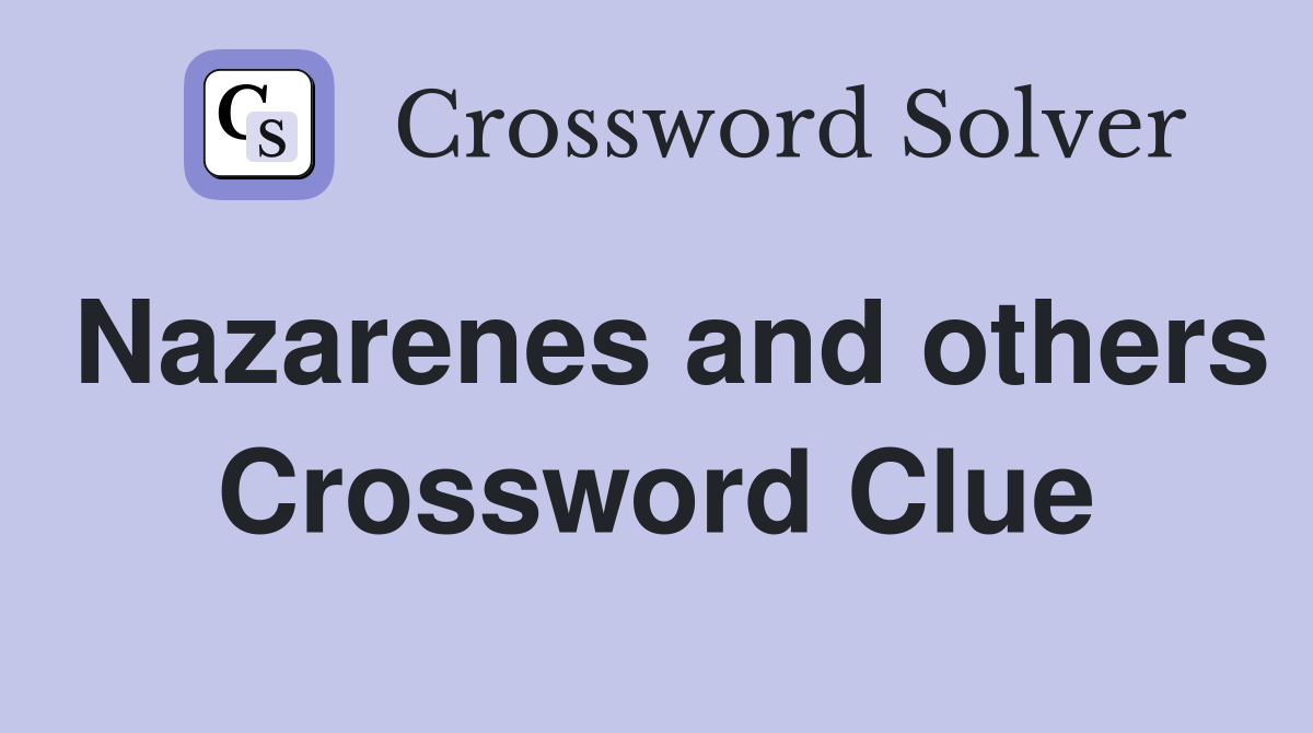 Nazarenes and others Crossword Clue