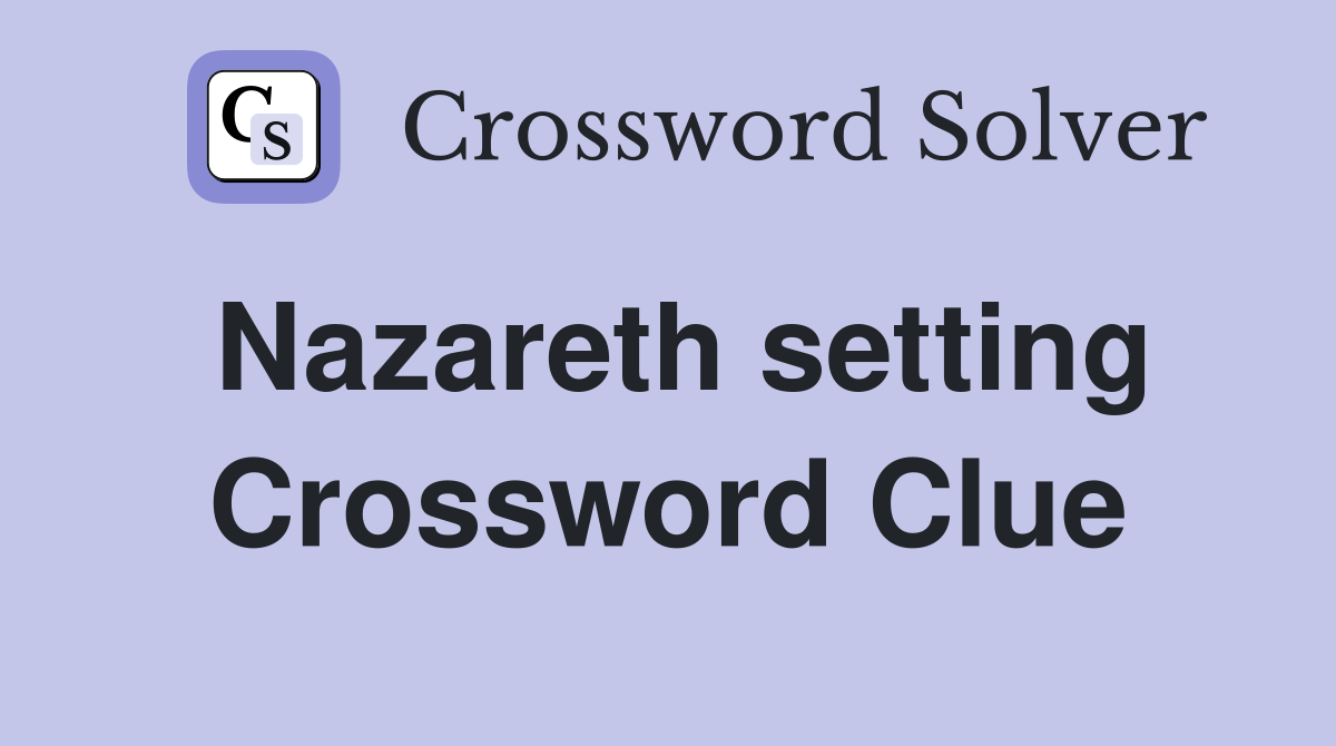 Nazareth setting Crossword Clue