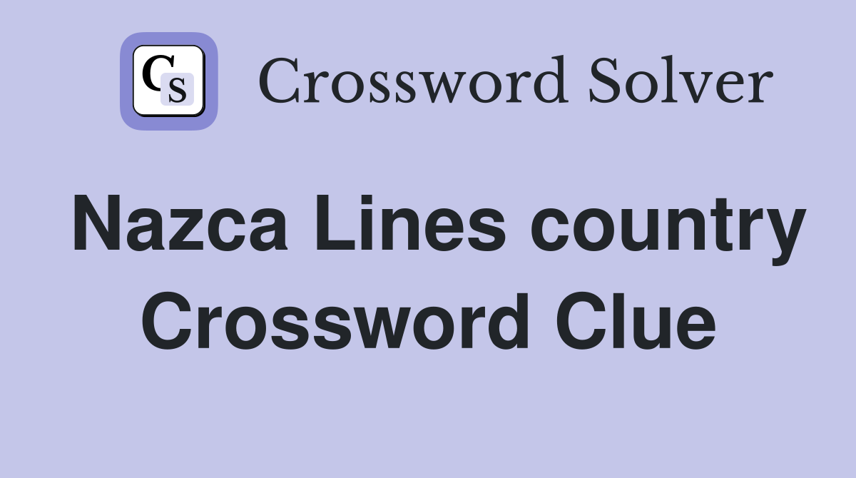 Nazca Lines country Crossword Clue