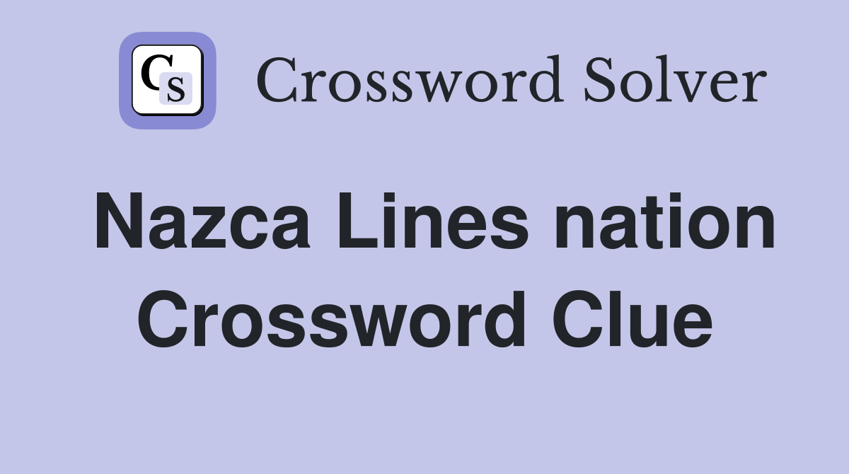 Nazca Lines nation Crossword Clue