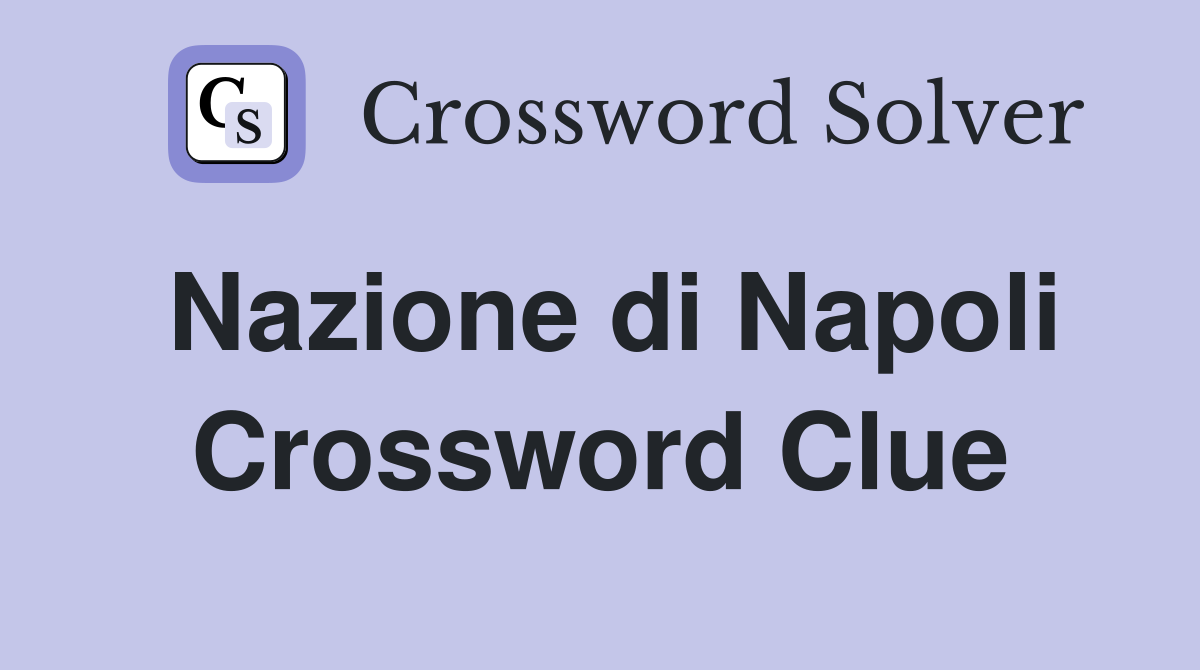 Nazione di Napoli Crossword Clue