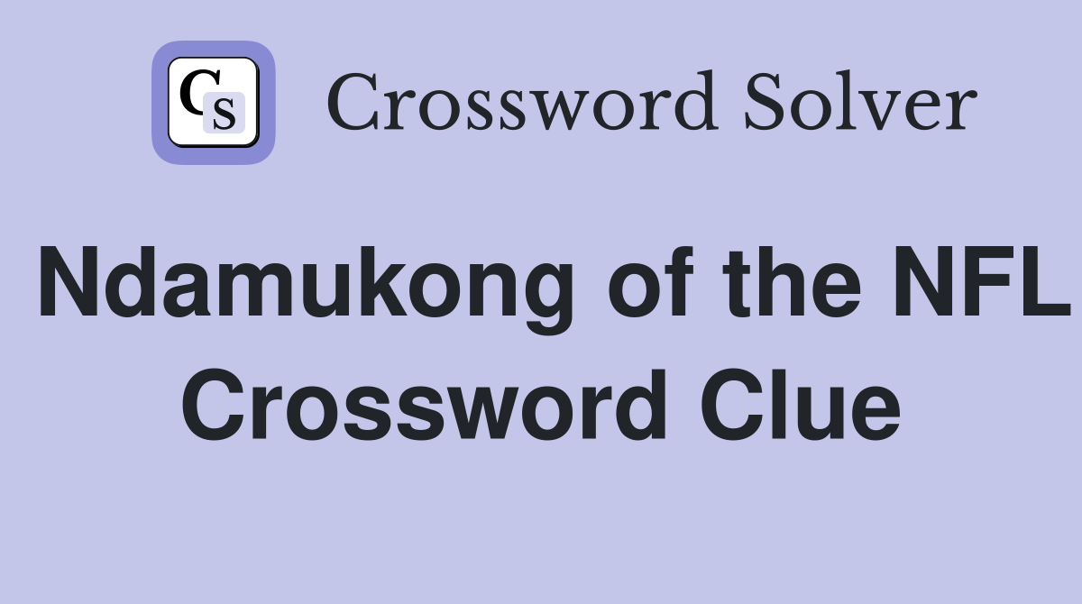 Ndamukong of the NFL Crossword Clue