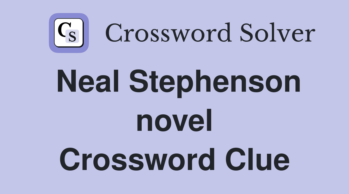 Neal Stephenson novel Crossword Clue