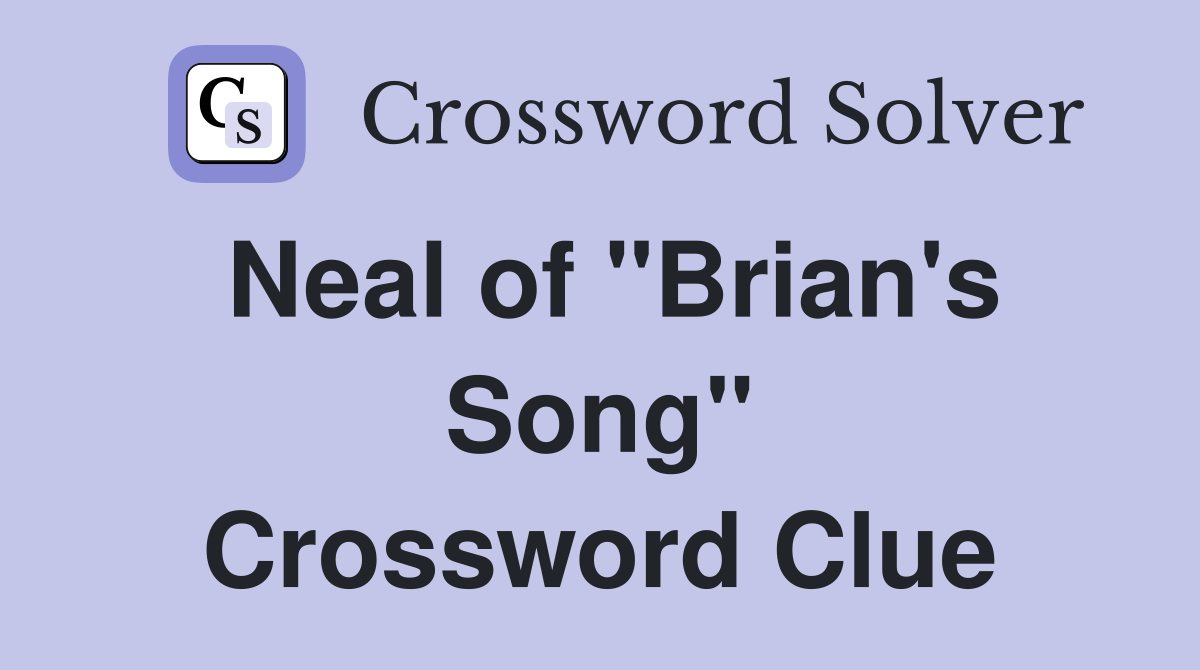Neal of "Brian's Song" Crossword Clue