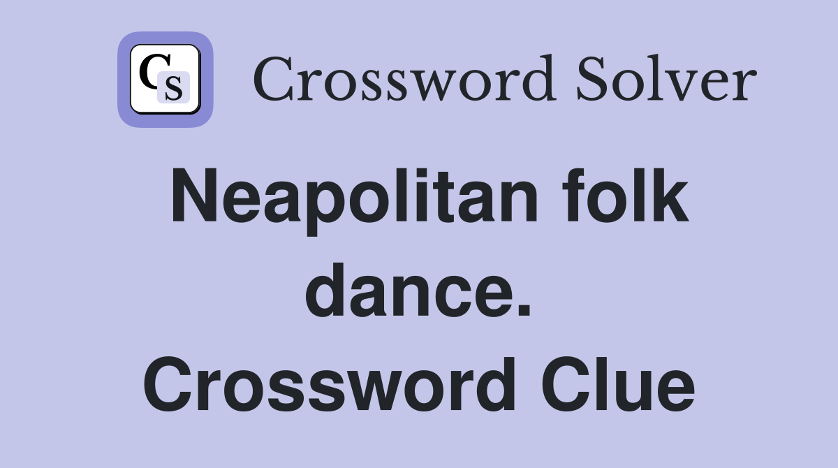 Neapolitan folk dance. Crossword Clue