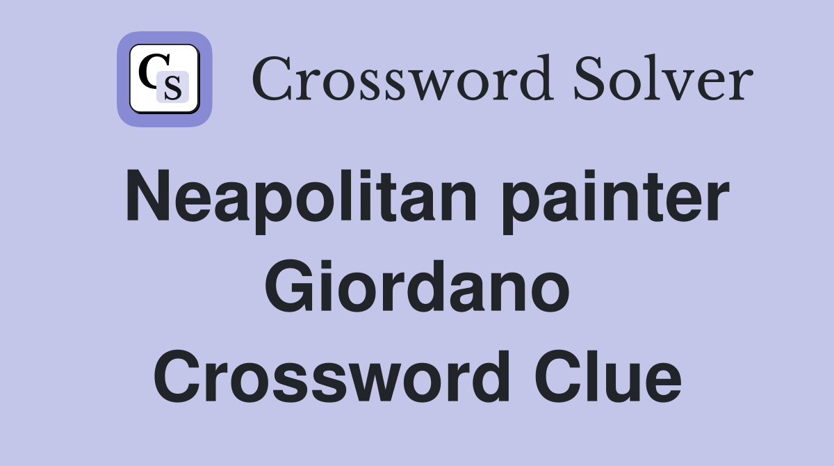 Neapolitan painter Giordano Crossword Clue