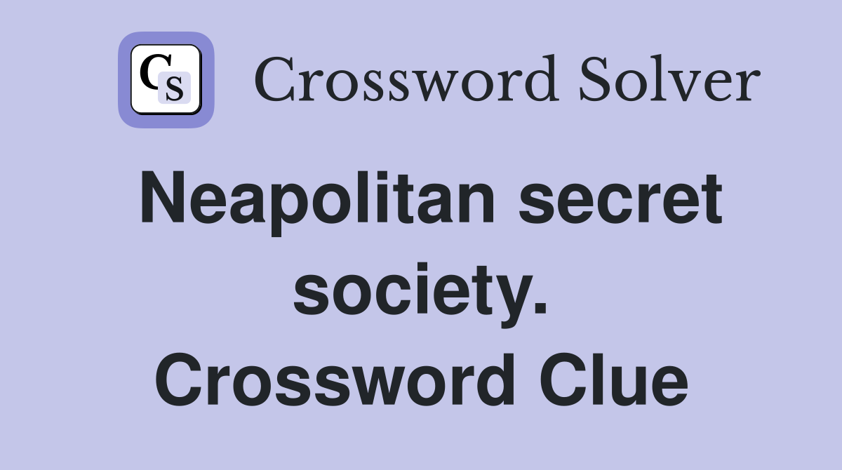Neapolitan secret society. Crossword Clue