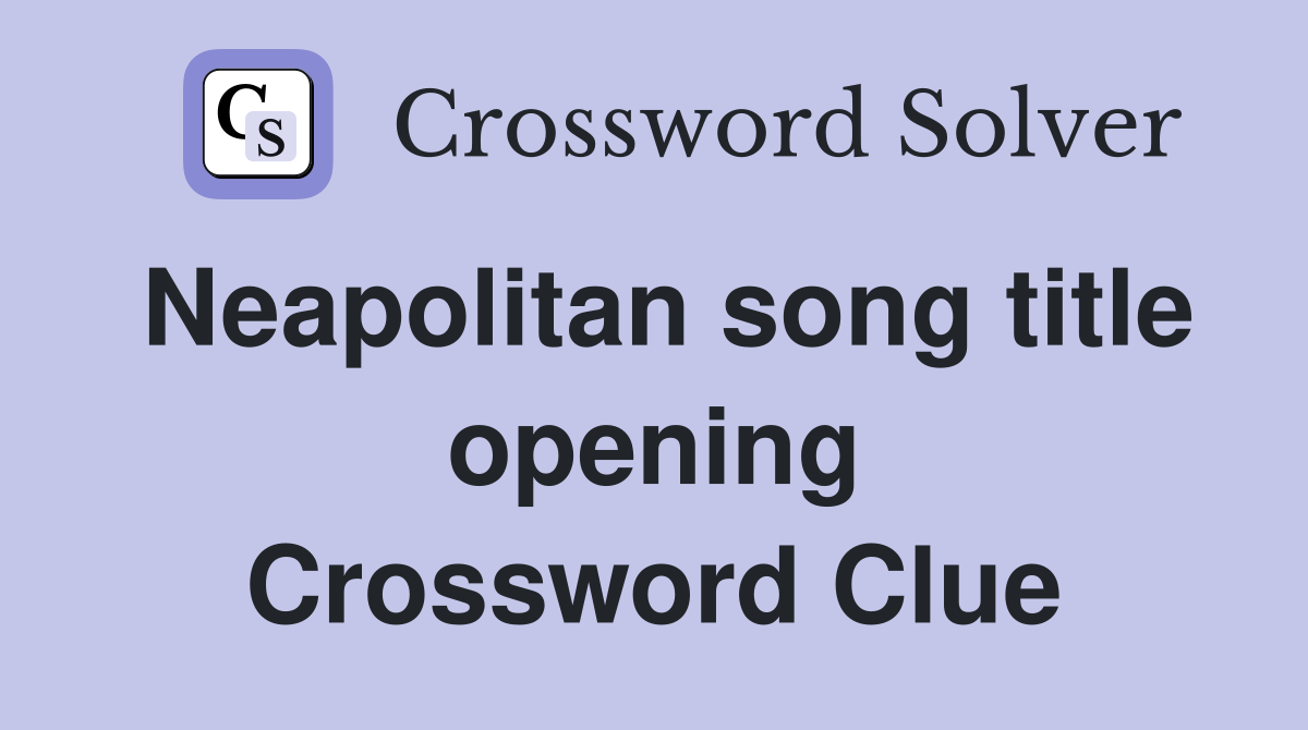 Neapolitan song title opening Crossword Clue