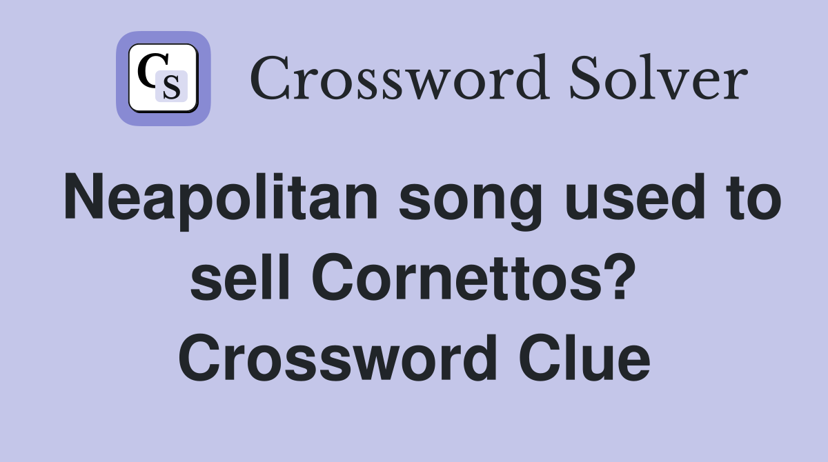 Neapolitan song used to sell Cornettos? Crossword Clue