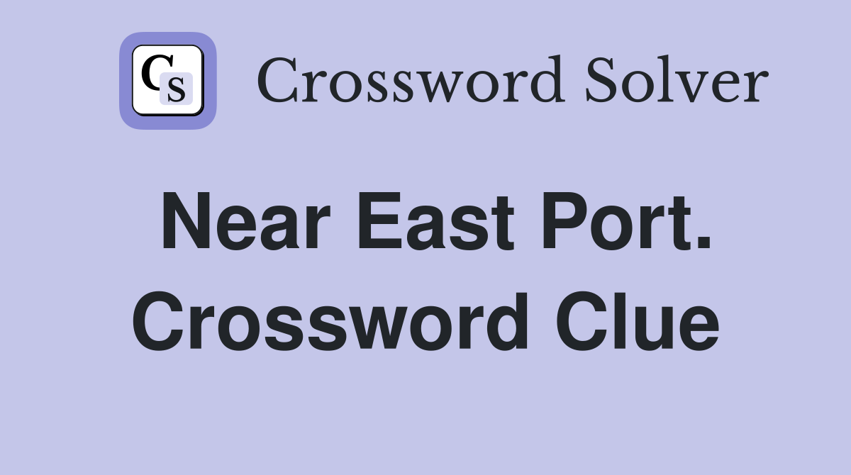 Near East Port. Crossword Clue