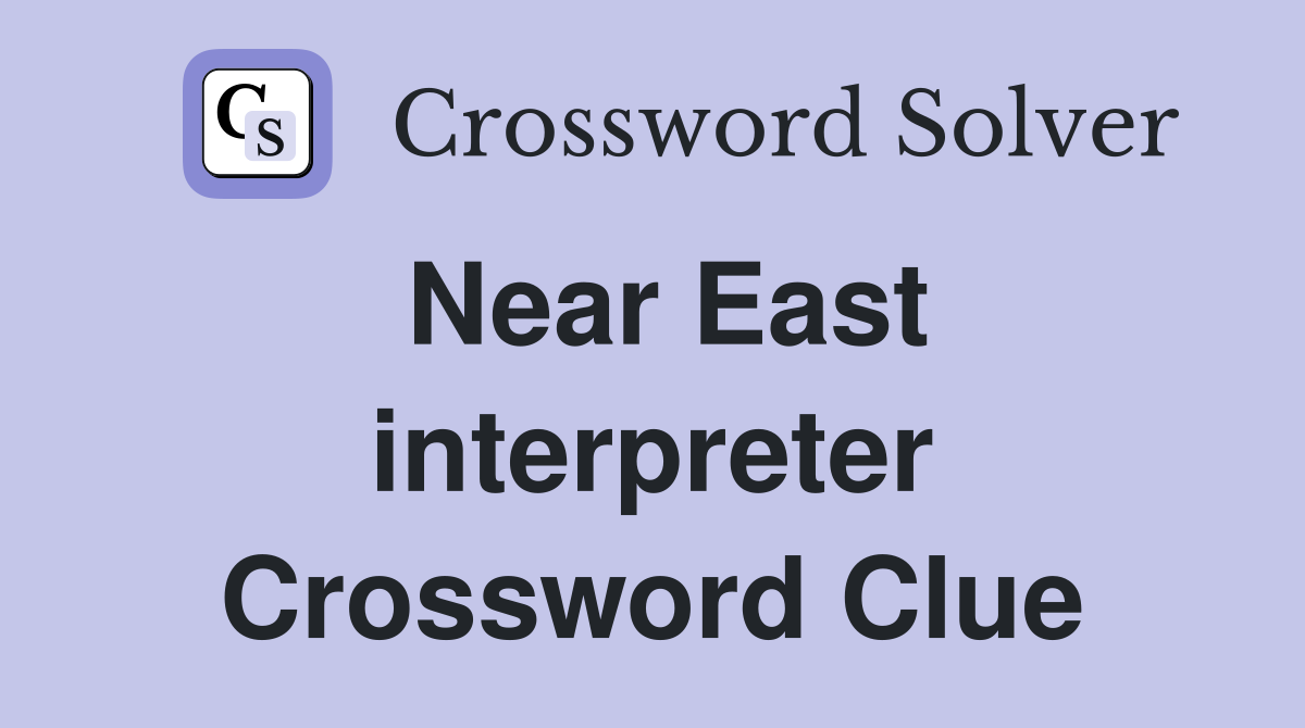 Near East interpreter Crossword Clue