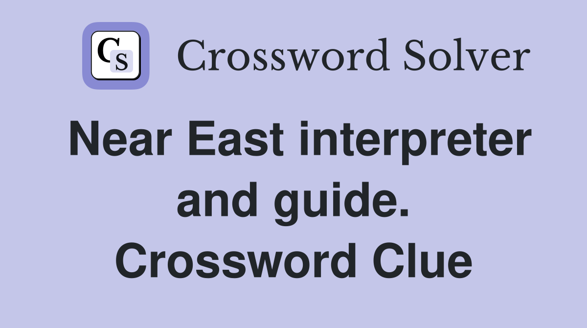 Near East interpreter and guide. Crossword Clue