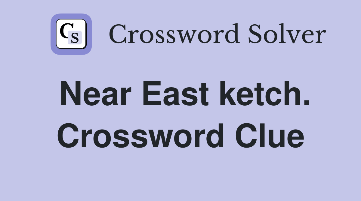 Near East ketch. Crossword Clue
