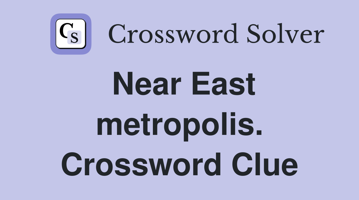 Near East metropolis. Crossword Clue