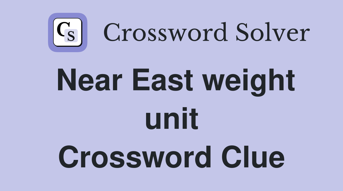 Near East weight unit Crossword Clue