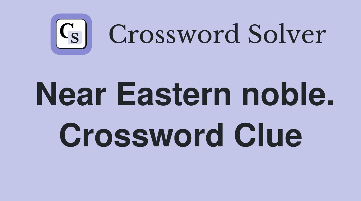 Near Eastern noble. Crossword Clue