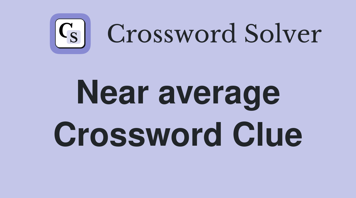 Near average  Crossword Clue