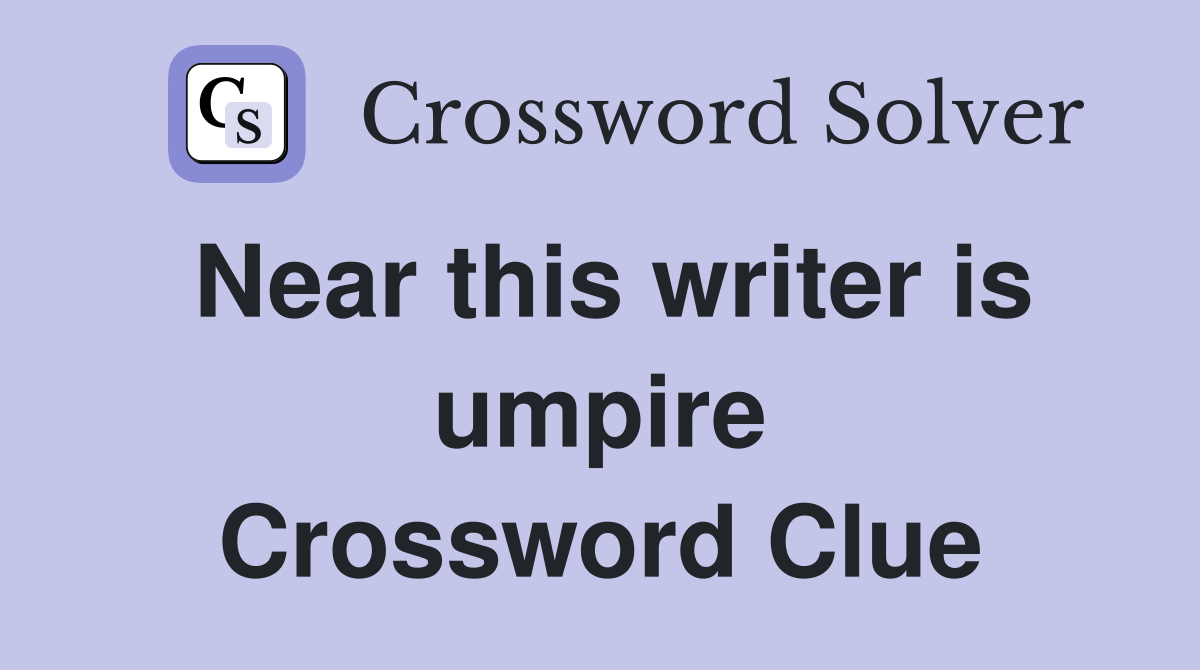 Near this writer is umpire Crossword Clue