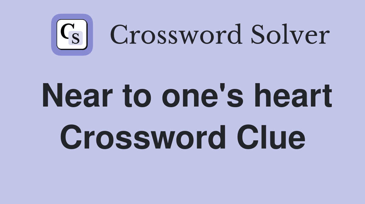 Near to one's heart Crossword Clue