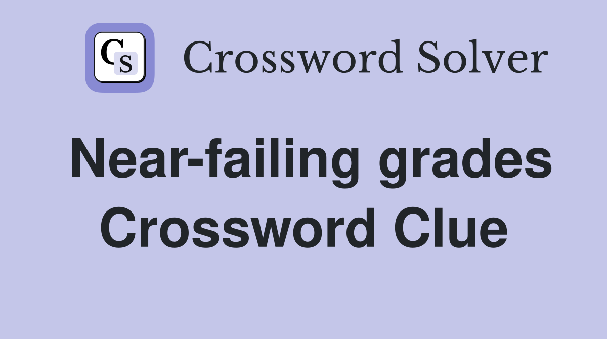 Near-failing grades Crossword Clue