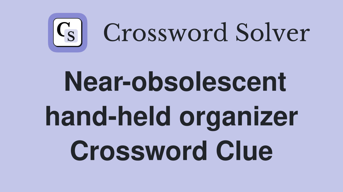 Near-obsolescent hand-held organizer Crossword Clue