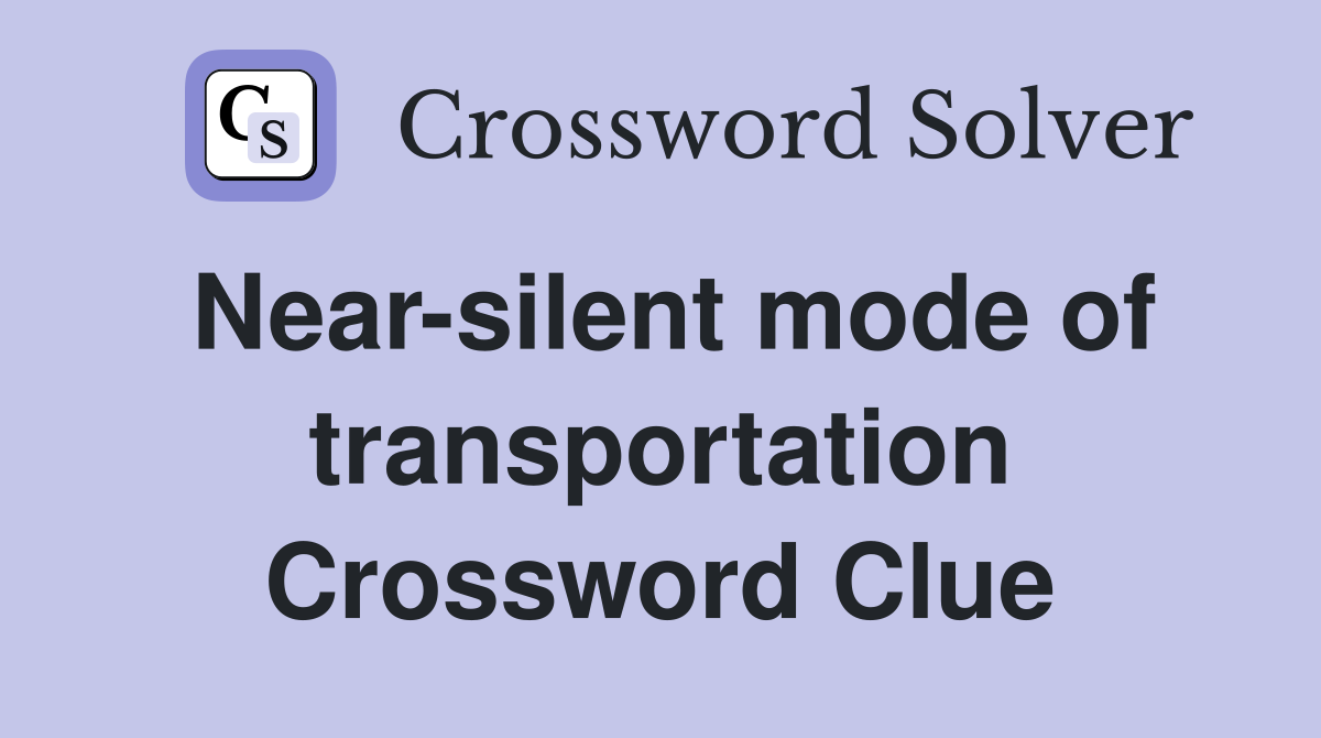 Near-silent mode of transportation Crossword Clue