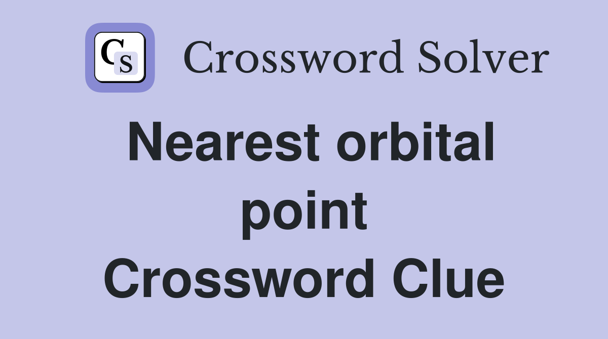 Nearest orbital point Crossword Clue