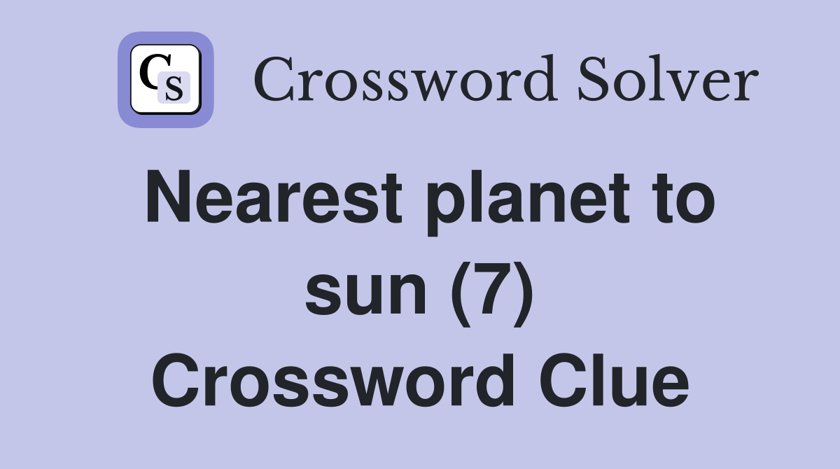 Nearest planet to sun (7) Crossword Clue
