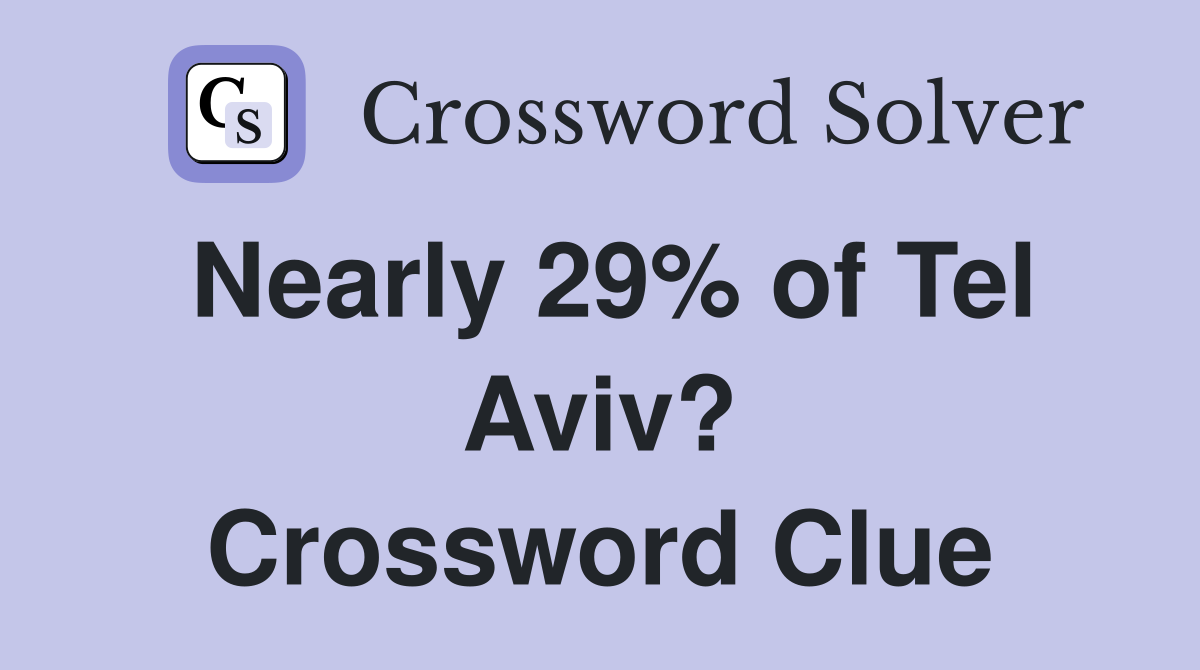Nearly 29% of Tel Aviv? Crossword Clue
