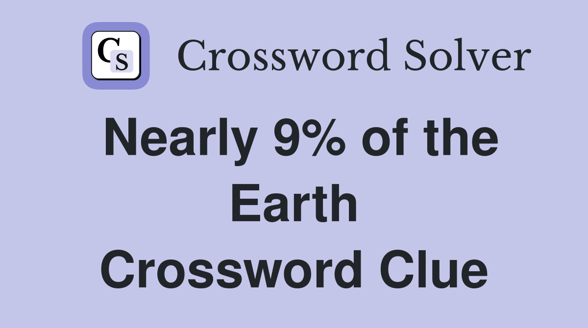 Nearly 9% of the Earth Crossword Clue
