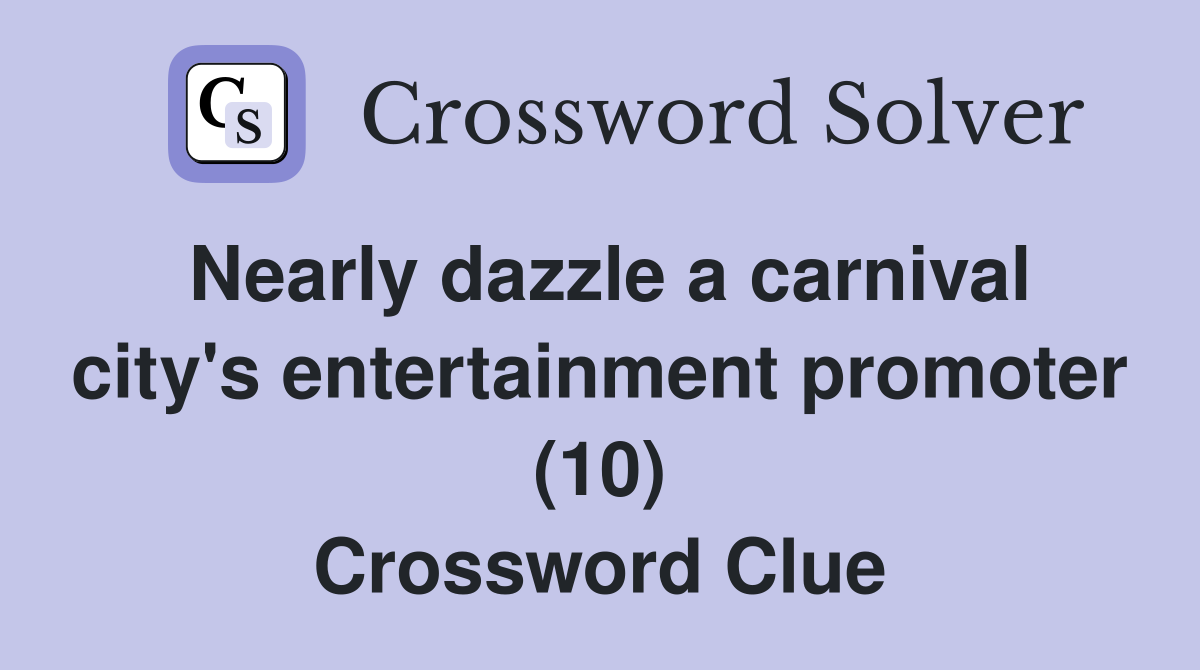 Nearly dazzle a carnival city's entertainment promoter (10) Crossword Clue