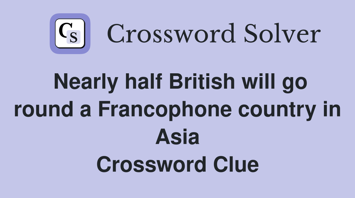 Nearly half British will go round a Francophone country in Asia