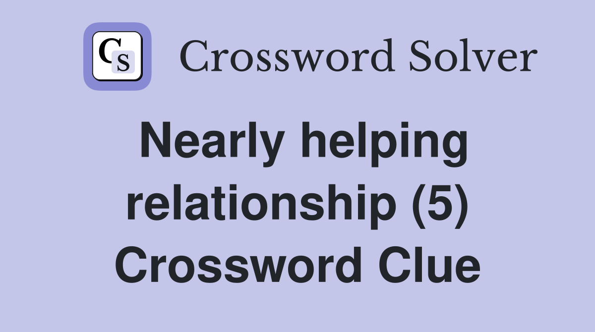 Nearly helping relationship (5) Crossword Clue