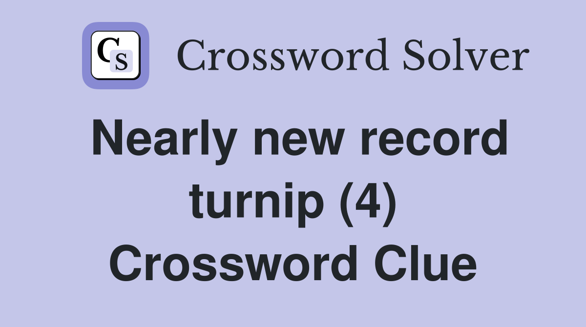 Nearly new record turnip (4) Crossword Clue