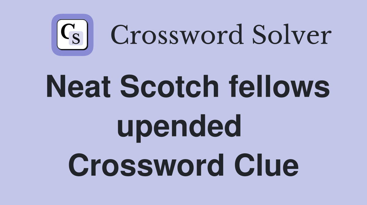 Neat Scotch fellows upended  Crossword Clue